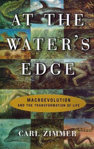 At the Water's Edge: Macroevolution and the Transformation of Life by Carl Zimmer