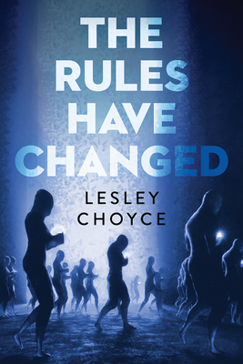 The Rules Have Changed by Lesley Choyce