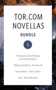 Tor.com Bundle 1 - September 2015 by Paul Cornell, Alter S. Reiss, Tor Books, Kai Ashante Wilson, Nnedi Okorafor