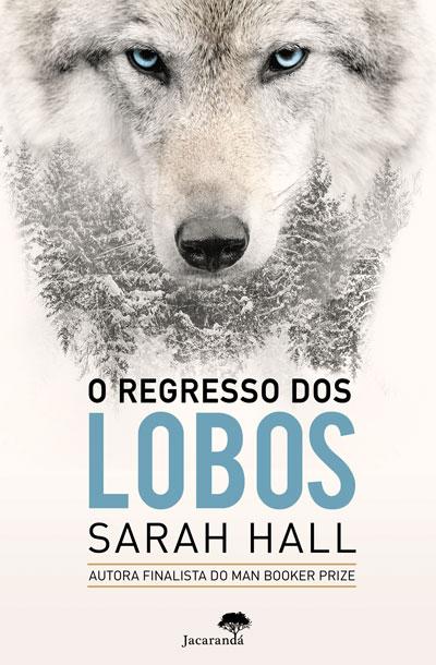 O Regresso Dos Lobos by Sarah Hall