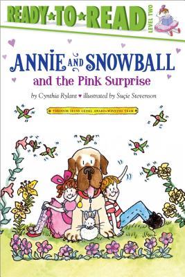 Annie and Snowball and the Pink Surprise by Cynthia Rylant, Suçie Stevenson