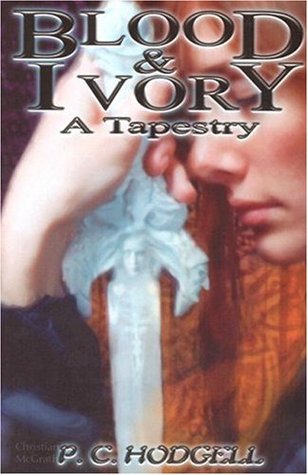 Blood and Ivory: A Tapestry by P.C. Hodgell