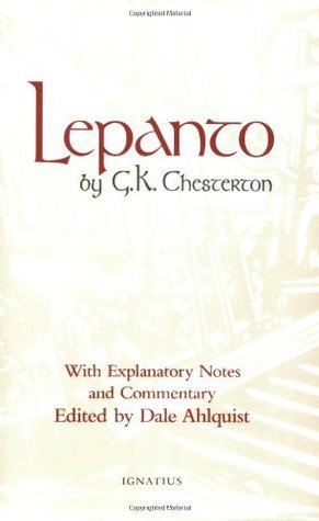 Lepanto: With Explanatory Notes and Commentary by G.K. Chesterton, Dale Ahlquist