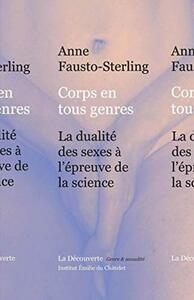 Corps en tous genres: La dualité des sexes à l'épreuve de la science by Anne Fausto-Sterling, Françoise Bouillot, Oristelle Bonis