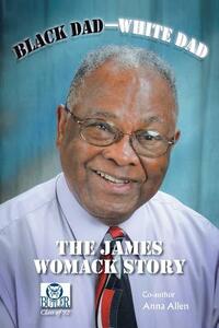 Black Dad-White Dad: The James Womack Story by James Womack