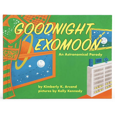 Goodnight Exomoon: An Astronomical Parody by Kimberly K. Arcand