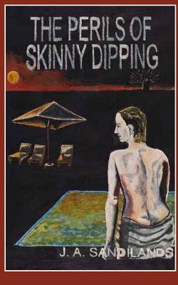 The Perils of Skinny-dipping by J. a. Sandilands