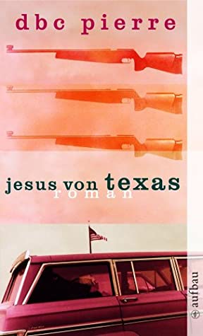 Jesus von Texas by Karsten Kredel, D.B.C. Pierre, Peter W. Finlay