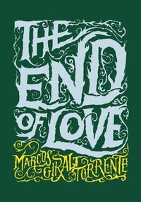 The End of Love by Marcos Giralt Torrente, Katherine Silver