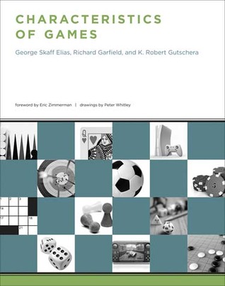 Characteristics of Games by Peter Whitley, Richard Garfield, K. Robert Gutschera, George Skaff Elias, Eric Zimmerman