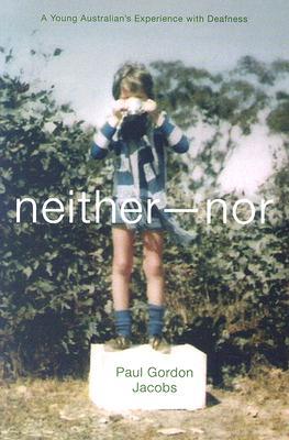 Neither–Nor: A Young Australian's Experience with Deafness by Paul Jacobs