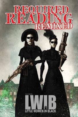 Required Reading Remixed, Volume 3: Featuring Little Women in Black by Rick Hautala, Louisa May Alcott, Thomas Tessier, Marc Laidlaw, Mike Dubisch, Lezli Robyn, Menton J. Matthews III, Tom Piccirilli