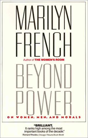 Beyond Power:On Women, Men and Morals by Marilyn French