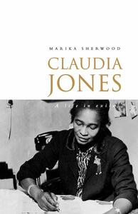 Claudia Jones: A Life in Exile by Marika Sherwood