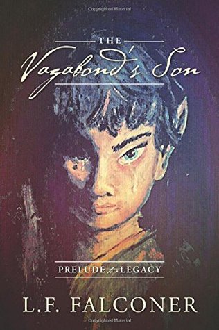 The Vagabond's Son: Prelude to a Legacy by L.F. Falconer