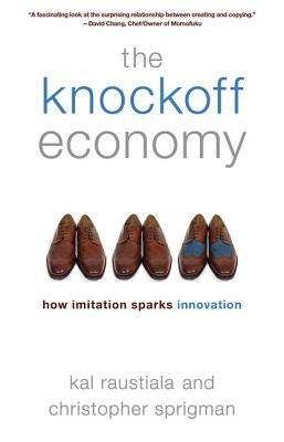 The Knockoff Economy: How Imitation Sparks Innovation by Kal Raustiala, Christopher Sprigman