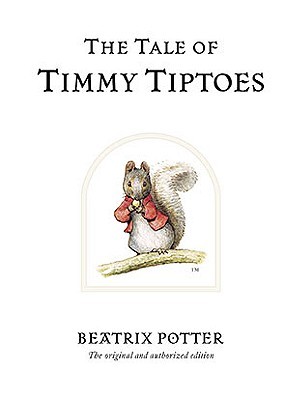 The Tale of Timmy Tiptoes: The original and authorized edition by Beatrix Potter