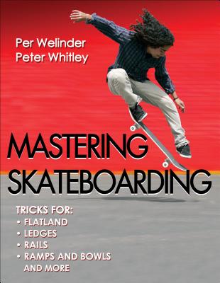 Mastering Skateboarding by Peter Whitley, Per Welinder