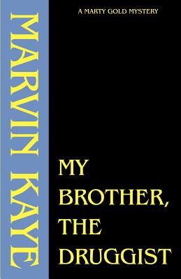 My Brother, the Druggist by Marvin Kaye