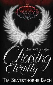 Chasing Eternity by Tia Silverthorne Bach