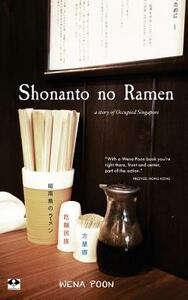 Shonanto no Ramen: A Story of Occupied Singapore by Wena Poon