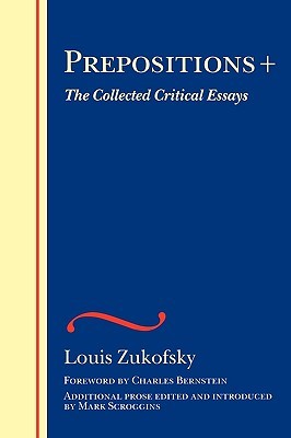 Prepositions +: The Collected Critical Essays by Charles Bernstein, Louis Zukofsky