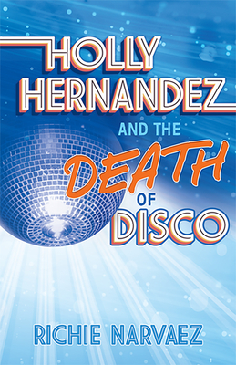 Holly Hernandez and the Death of Disco by Richie Narvaez