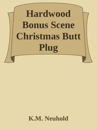 Hardwood Bonus: Christmas Butt Plug by K.M. Neuhold