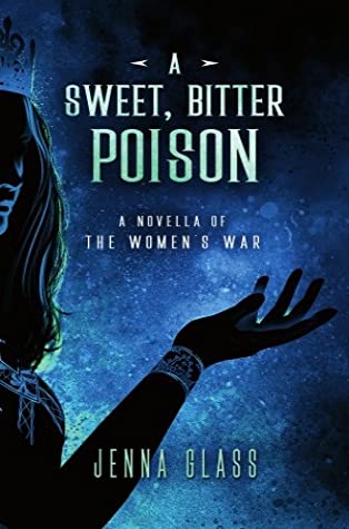 A Sweet, Bitter Poison by Jenna Glass