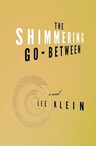 The Shimmering Go-Between by Lee Klein
