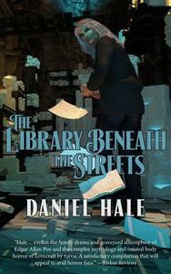 The Library Beneath the Streets by Daniel Hale