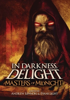 In Darkness, Delight: Masters of Midnight by Evans Light, Josh Malerman, Andrew Lennon