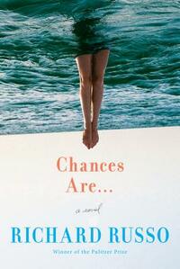 Chances Are... by Richard Russo