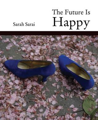 The Future Is Happy by Sarah Sarai