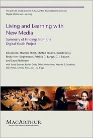 Living and Learning with New Media: Summary of Findings from the Digital Youth Project (The John D. and Catherine T. MacArthur Foundation Series on Digital Media and Learning) by Patricia G. Lange, Matteo Bittanti, Heather Horst, Laura Robinson, Becky Herr-Stephenson, Mizuko Ito, Danah Boyd, C.J. Pascoe