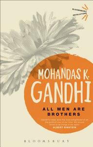 All Men Are Brothers by Mohandas K. Gandhi