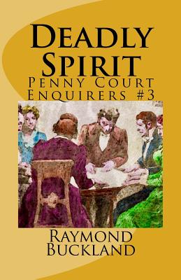 Deadly Spirit: Penny Court Enquirers #3 by Raymond Buckland