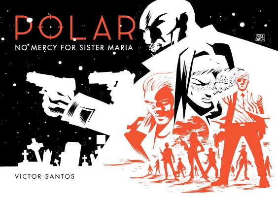 Polar Volume 3: No Mercy for Sister Maria by Victor Santos