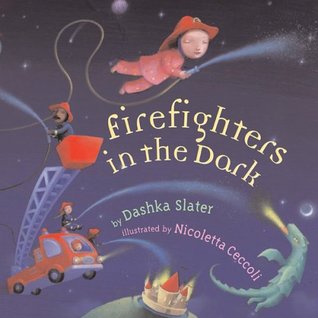 Firefighters in the Dark by Nicoletta Ceccoli, Dashka Slater