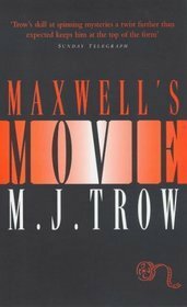Maxwell's Movie by M.J. Trow
