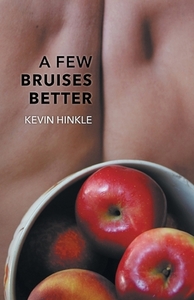 A Few Bruises Better by Kevin Hinkle