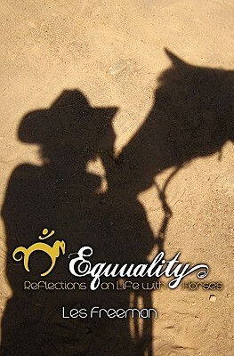 Equuality: Life with Horses by Les Freeman
