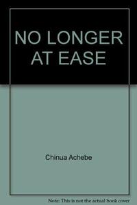 No Longer At Ease by Chinua Achebe