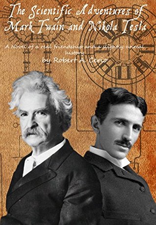 The Scientific Adventures of Mark Twain and Nikola Tesla by Robert Cerio