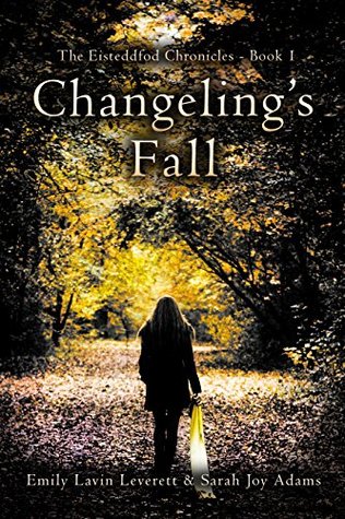 Changeling's Fall by Emily Lavin Leverett, Sarah Joy Adams