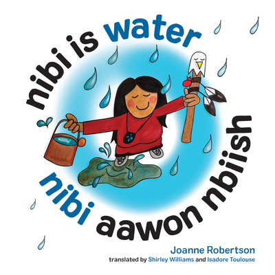 Nibi Is Water/Nibi Aawon Nbiish by Joanne Robertson