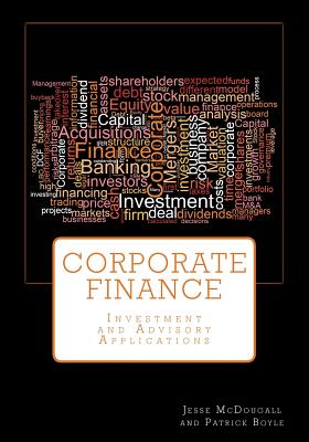 Corporate Finance: Investment and Advisory Applications by Jesse McDougall, Patrick Boyle