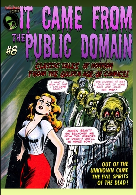 It Came From the Public Domain #8: Classic Tales of Horror from the Golden Age of Comics by Christopher Watts