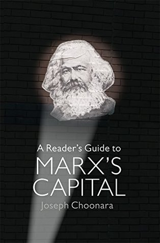 A Reader's Guide to Marx's Capital by Joseph Choonara