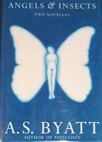 Angels & Insects: Two Novellas by A.S. Byatt